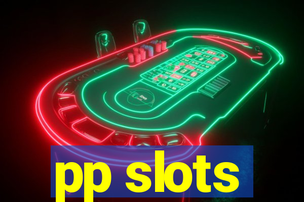 pp slots